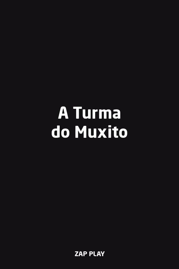 A Turma do Muxito