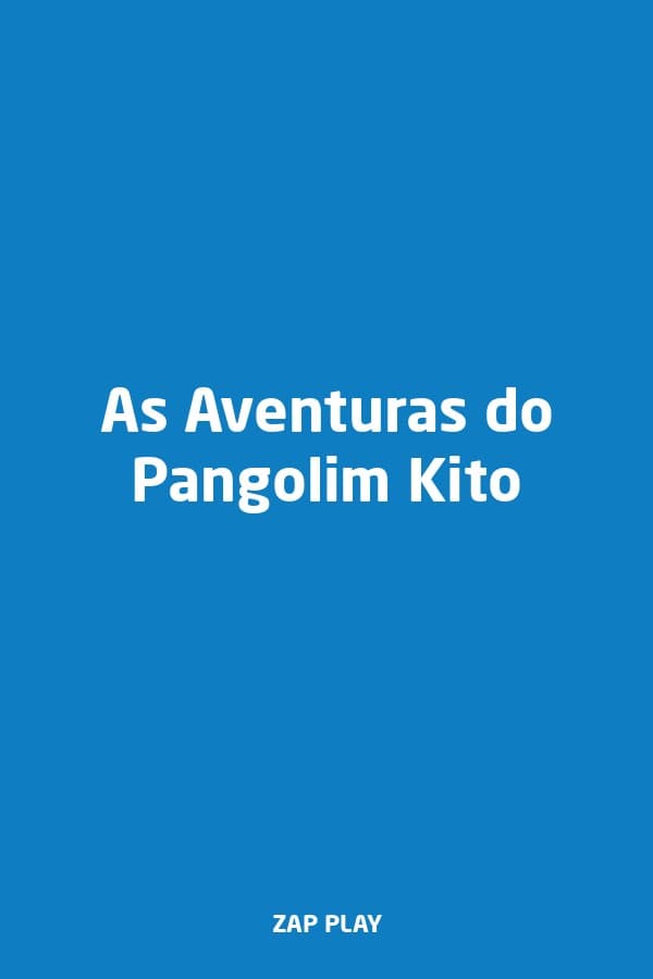 As Aventuras do Pangolim Kito